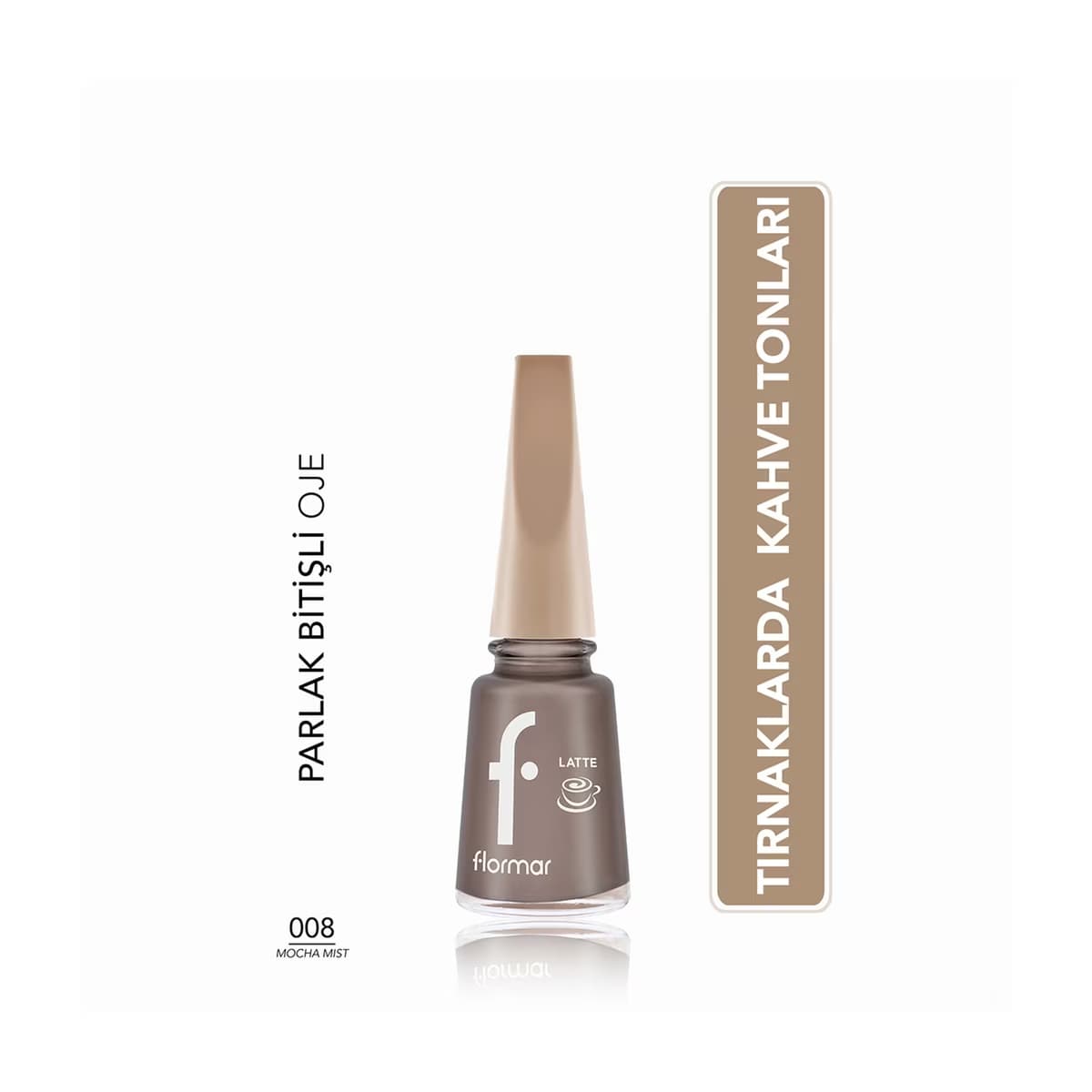 Flormar Yoğun Renk Veren Parlak Görünümlü Kahve Tonlu Oje 008 Mocha Mist - Gratis