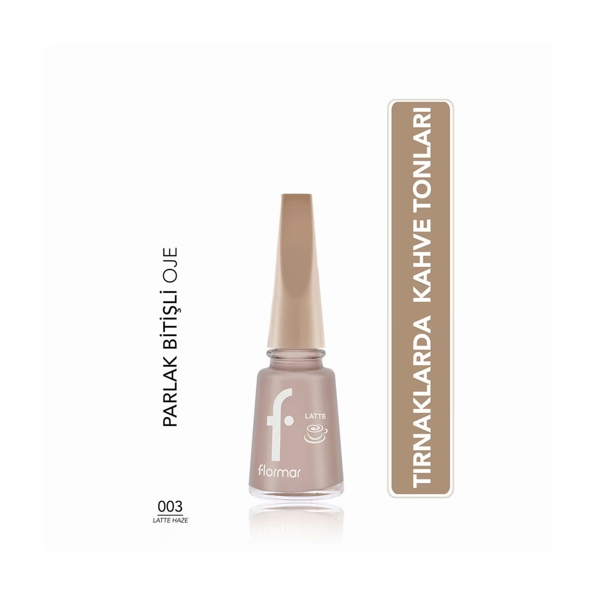 Flormar Yoğun Renk Veren Parlak Görünümlü Kahve Tonlu Oje 003 Latte Haze - Gratis