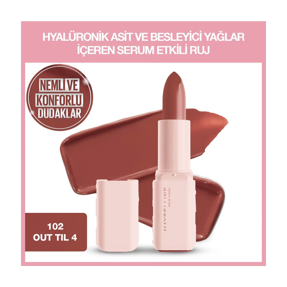 Maybelline New York Serum Etkili Hyalüronik Asit ve Besleyici Yağ İçeren Ruj 102 Out Til 4 - Gratis