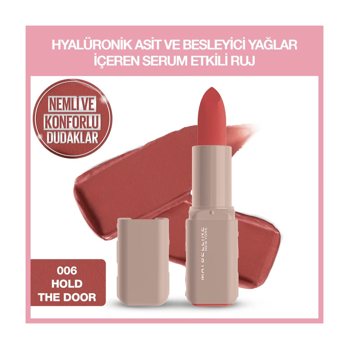 Maybelline New York Serum Etkili Hyalüronik Asit ve Besleyici Yağ İçeren Ruj 006 Hold The Door - Gratis