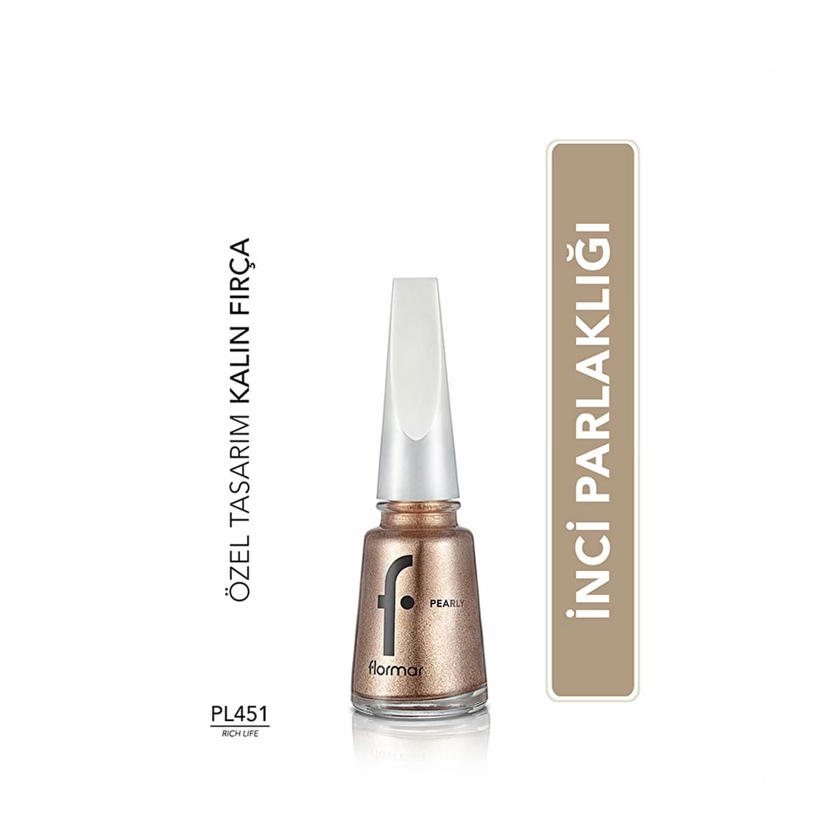 Flormar Pearly Yoğun Pigmentli ve Sedef Yansımalı Oje PL451 Rich Life - Gratis