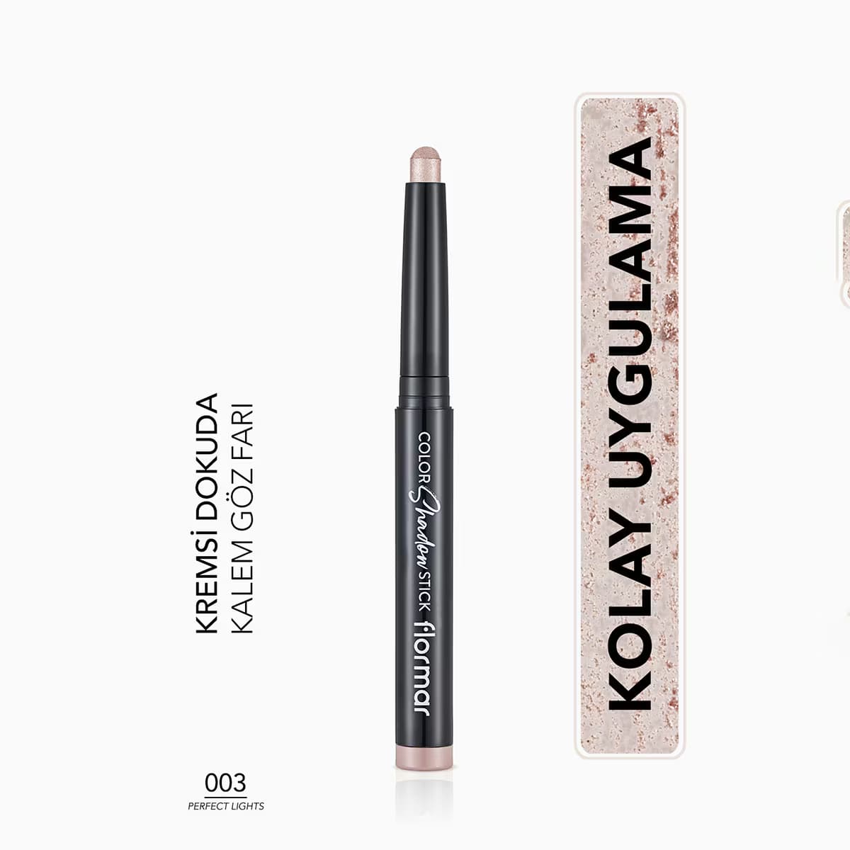 Flormar Color Shadow Stick Perfect Lights No: 003