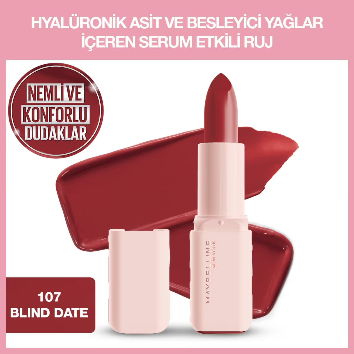 Maybelline New York Serum Etkili Hyaluronik Asit ve Besleyici Yağ İçeren Ruj Satin Blind Date 107